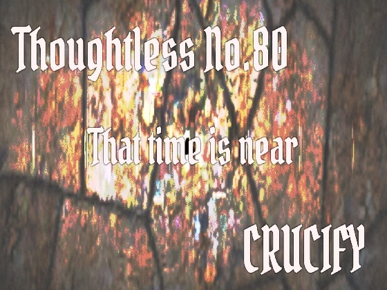 Thoughtless_No.80_That time is near