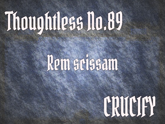 Thoughtless_No.89_Rem scissam