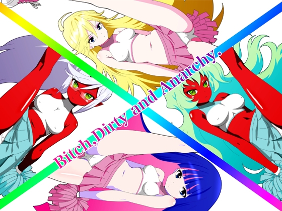 Bitch,Dirty and Anarchy.